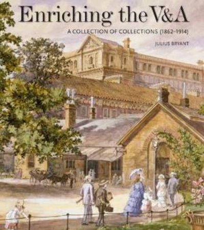 Enriching the V&A by Julius Bryant