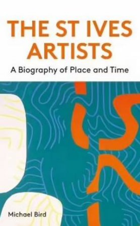 The St Ives Artists: New Edition by Michael Bird