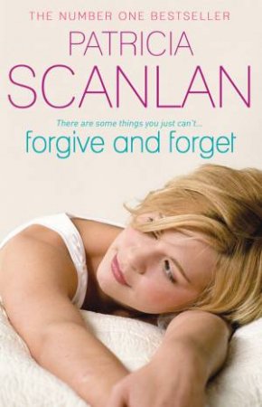 Forgive and Forget by Patricia Scanlan