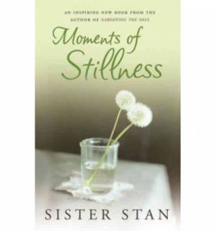 Moments of Stillness by Sister Stanislaus Kennedy