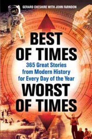 Best of Times, Worst of Times: 365 Great Stories from Modern History by Gerard Cheshire