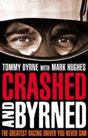 Crashed and Byrned by Tommy Byrne & Mark Hughes