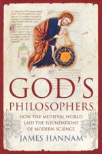 Gods Philosophers How the Medieval World Laid the Foundations of Modern Science