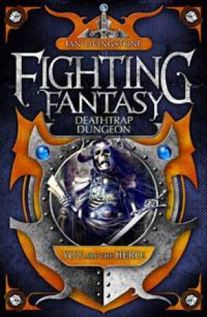 Fighting Fantasy: Deathtrap Dungeon by Ian Livingstone