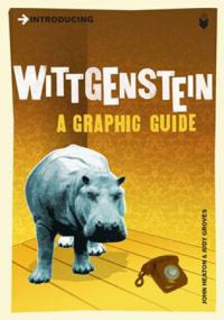 Wittgenstein: A Graphic Guide by John Heaton & Judy Groves