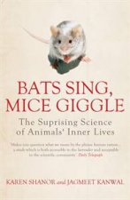 Bats Sing Mice Giggle The Surprising Science of Animals Inner Lives