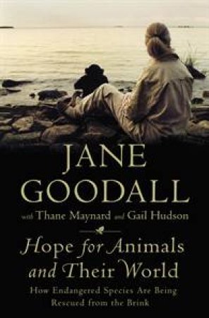 Hope For Animals and Their World: How Endangered Species Are Being Rescued from the Brink by Jane Goodall