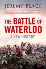 The Battle of Waterloo A New History