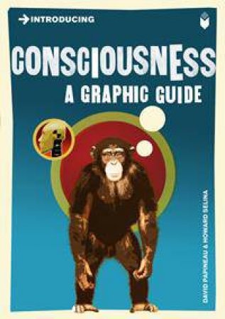 Consciousness: A Graphic Guide by David Papineau & Howard Selina