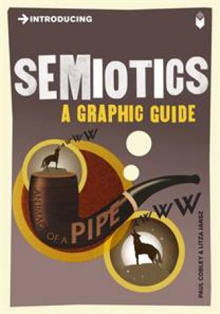 Semiotics: A Graphic Guide by Paul Cobley & Litza Jansz