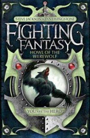 Howl of the Werewolf: Fighting Fantasy by Steve Jackson & Ian Livingstone