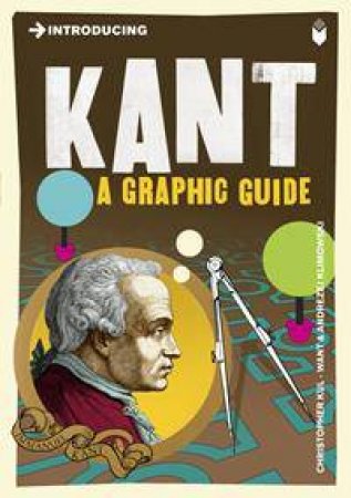 Kant: A Graphic Guide by Christopher Kul-want & Andrze Klimowski