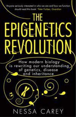 The Epigenetics Revolution by Nessa Carey