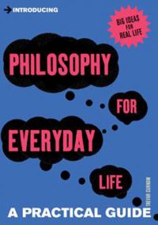 Introducing Philosophy for Everyday Life by Trevor Curnow