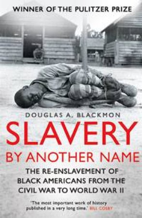 Slavery By Another Name by Douglas A. Blackmon