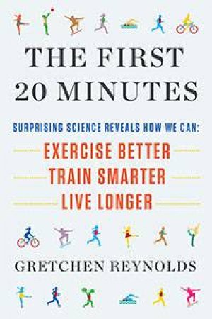 The First 20 Minutes by Gretchen Reynolds