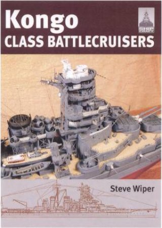 Kongo Class Battlecruisers: Shipcraft 9 by WIPER STEVE