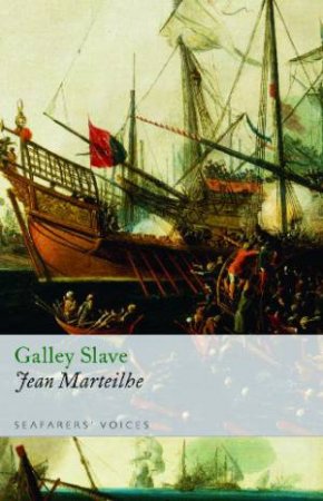 Galley Slave: Seafarers' Voices 1 by MARTEILHE JEAN