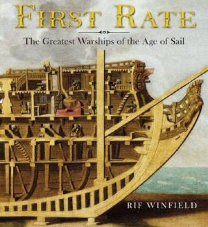 First Rate: The Greatest Warship of the Age of Sail by WINFIELD ROY