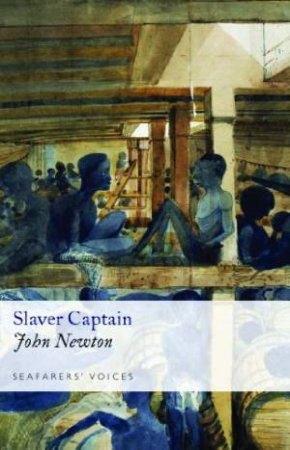 Slaver Captain: Seafarer's Voices 3 by NEWTON JOHN