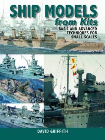 Ship Models from Kits by GRIFFITH DAVID