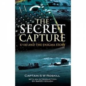 Secret Capture: Uf-110 and the Enigma Story by ROSKILL S.W.