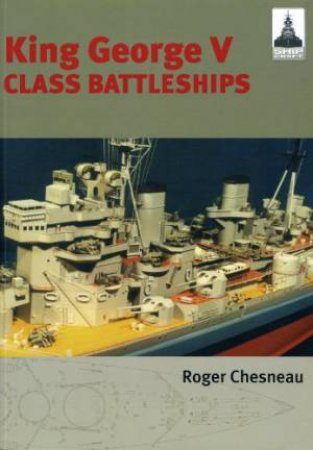 King George V Class Battleships: Shipcraft 2 by CHESNEAU ROGER