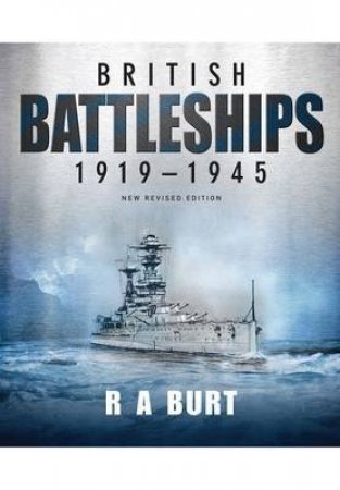 British Battleships 1919-1945 by BURT R.A.