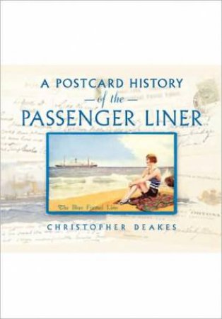 Postcard History of the Passenger Liner by DEAKES CHRISTOPHER