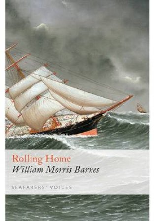 Rolling Home: Seafarers' Voices 10 by BARNES WILLIAM