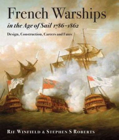 French Warships in the Age of Sail 1786 - 1862 by WINFIELD/ ROBERTS