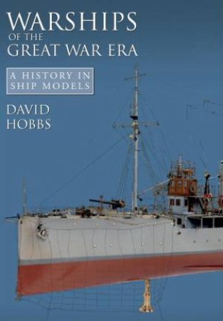 Warships of the Great War Era by HOBBS DAVID