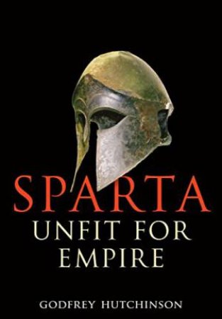 Sparta: Unfit for Empire by HUTCHINSON GODFREY