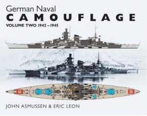 German Naval Camouflage Volume II: 1942 - 1945 by LEON / ASMUSSEN