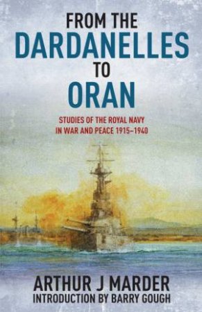 From the Dardanelles to Oran by MARDER ARTHUR