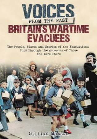 Britain's Wartime Evacuees by GILLIAN MAWSON