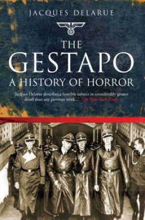 Gestapo, The:  a History of Horror by DELARUE JACQUES