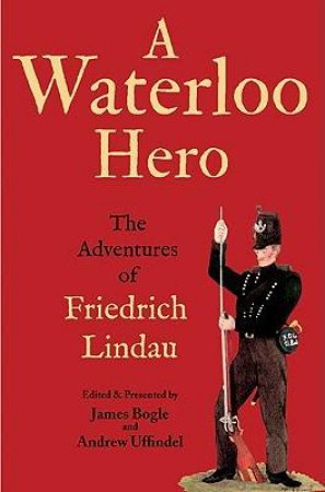 Waterloo Hero, A: the Adventures of Friedrich Lindau by LINDAU FRIEDRICH