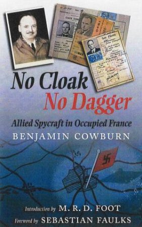 No Cloak, No Dagger: Allied Spycraft in Occupied France by COWBURN BENJAMIN