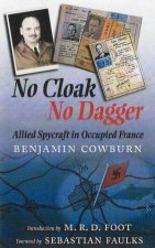 No Cloak No Dagger Allied Spycraft in Occupied France