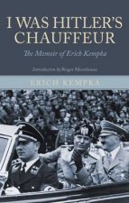 I Was Hitlers Chauffeur the Memoir of Erich Kempka