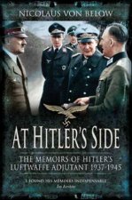 At Hitlers Side the Memoirs of Hitlers Luftwaffe Adjutant