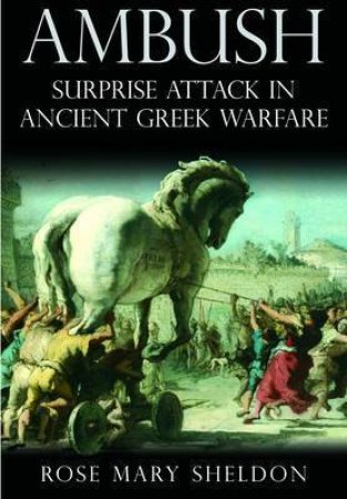 Ambush: Surprise Attack in Ancient Greek Warfare by SHELDON ROSE MARY