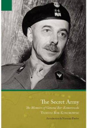 Secret Army: the Memoirs of General Bor-komorowski by BOR-KOMOROWSKI TADEUSZ