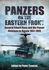 Panzers on the Eastern Front General Erhard Raus and His Panzer Divisions in Russia 19411945