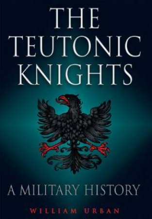 Teutonic Knights by URBAN WILLIAM