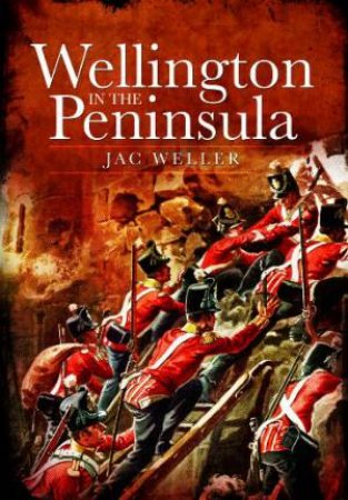 Wellington in the Peninsula 1808-1814 by WELLER JAC