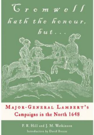 Cromwell Hath The Honour, But... by HILL P.R. & WATKINSON J.M.