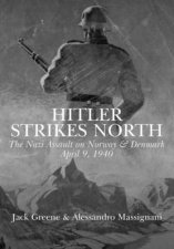 Hitler Strikes North The Nazi Invasion of Norway  Denmark April 9 1940