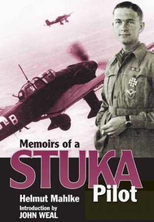 Memoirs of a Stuka Pilot by MAHLKE HELMUT